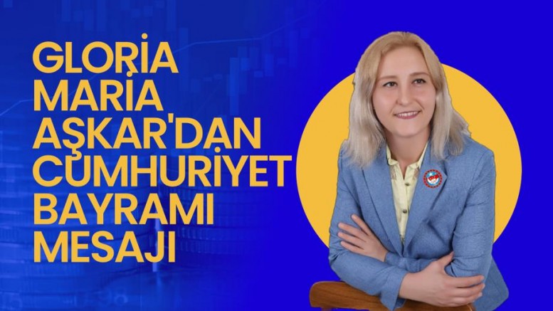 Gloria Maria Aşkar'dan Cumhuriyet Bayramı Mesajı - SİYASET - İnternetin Ajansı
