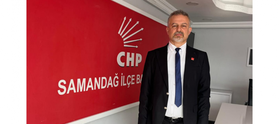 CHP SAMANDAĞ İLÇE BAŞKANI NADİR KİMYON: 